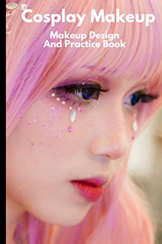 9798668611904: Cosplay Makeup: Makeup Design And Practice Book - Allows Makeup Artists to design and practice their deigns on paper first.