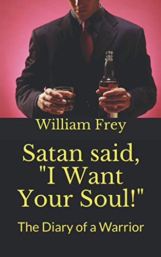 Beispielbild fr Satan said, I Want Your Soul!: The Diary of a Warrior zum Verkauf von Big River Books