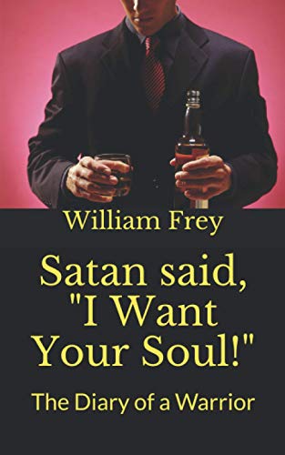 Stock image for Satan said, I Want Your Soul!: The Diary of a Warrior for sale by Big River Books