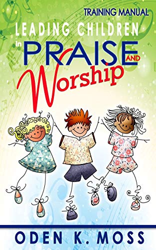 Beispielbild fr Leading Children in Praise and Worship Training Manual zum Verkauf von GreatBookPrices