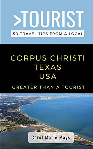 Stock image for Greater Than a Tourist- Corpus Christi Texas USA: 50 Travel Tips from a Local for sale by GreatBookPrices