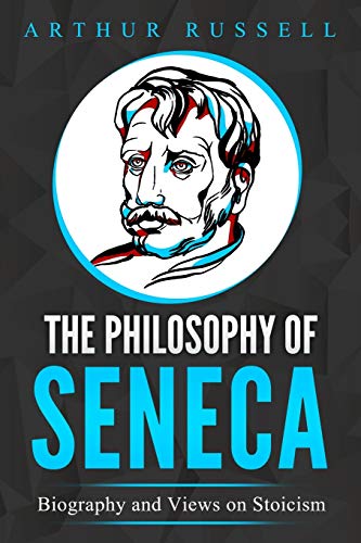 9798668974061: The Philosophy of Seneca: Biography and Views on Stoicism