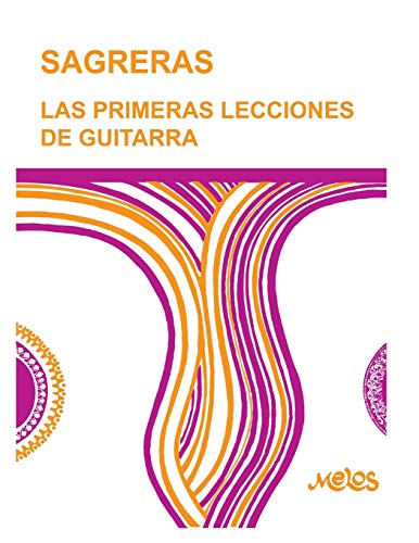 Imagen de archivo de Sagreras - Las Primeras Lecciones de Guitarra: Metodo para aprender a tocar la guitarra a la venta por GreatBookPrices