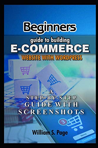 9798669072780: Beginners guide to Building E-commerce Website with WordPress (2020 Edition): A Step-by-Step Guide with Screenshots