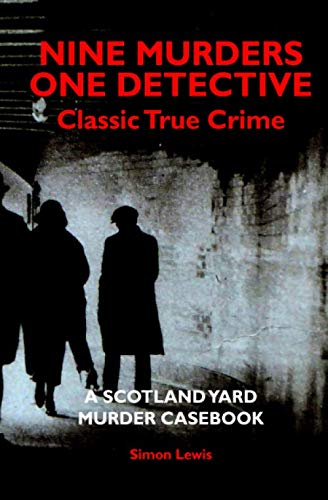 Imagen de archivo de A SCOTLAND YARD MURDER CASEBOOK: Classic Crime - the True Story of Nine Murders and One Detective a la venta por AwesomeBooks