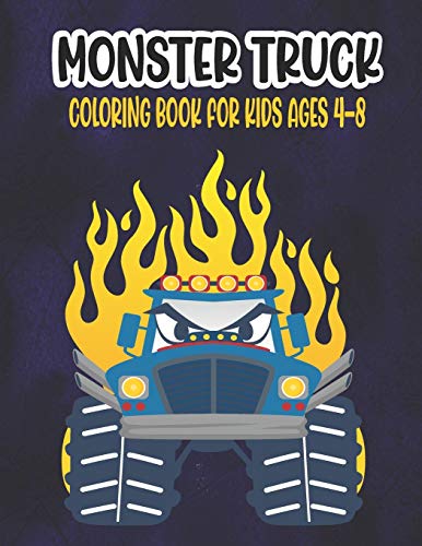 Beispielbild fr Monster Truck Coloring Book for Kids Ages 4-8: A Great Coloring Book for Kids Ages 4-8 Filled With 50 Pages of Monster Trucks Monster Truck Coloring B zum Verkauf von GreatBookPrices