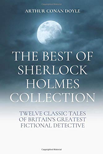Beispielbild fr The Best of Sherlock Holmes Collection : Twelve Classic Tales of Britain's Greatest Fictional Detective zum Verkauf von Better World Books