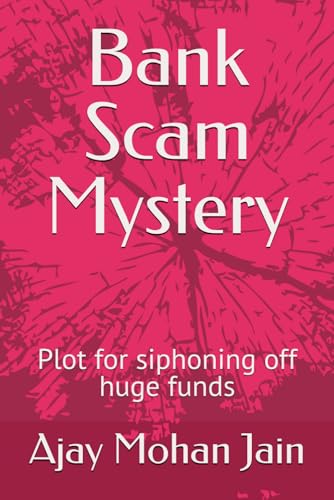 Stock image for Bank Scam Mystery: Plot for siphoning off huge funds for sale by Ria Christie Collections