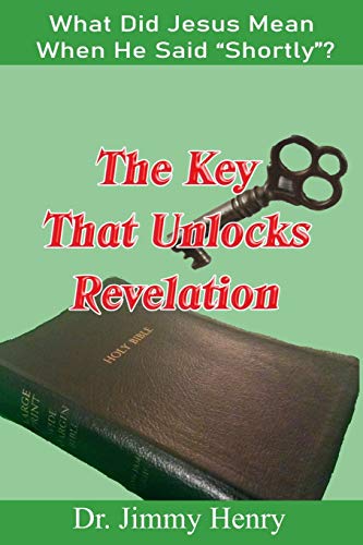 Stock image for The Key That Unlocks Revelation: What Did Jesus Mean When He Said Shortly? for sale by Big River Books