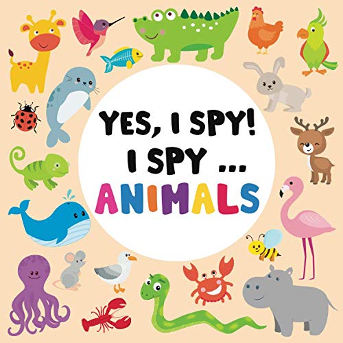 Imagen de archivo de Yes, I Spy! I spy . animals: A Fun Guessing Game, Puzzle Book for 2-4 Year Old's (ABC Books) a la venta por AwesomeBooks