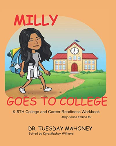 Imagen de archivo de Milly Goes to College: K-6th College and Career Readiness Workbook (Milly The Job Seeker Series) a la venta por Big River Books