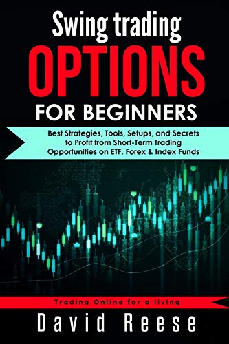 Stock image for Swing Trading Options for Beginners: Best Strategies, Tools, Setups, and Secrets to Profit from Short-Term Trading Opportunities on ETF, Forex & Index Funds (Paperback) for sale by Book Depository International