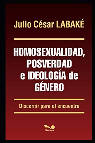 Stock image for Homosexualidad, posverdad e ideologa de gnero Discernir para el encuentro for sale by PBShop.store US