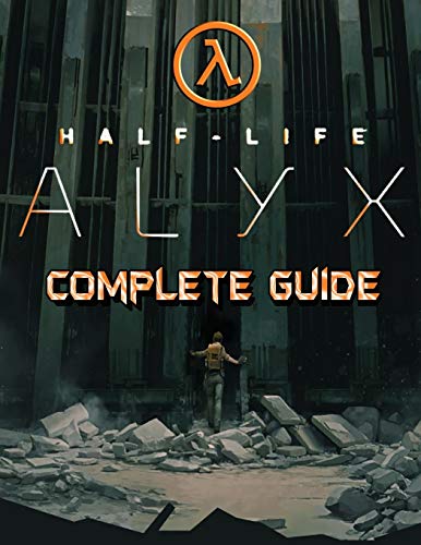 Imagen de archivo de Half Life Alyx: COMPLETE GUIDE: Walkthrough, Tips, Tricks and Strategies to Become a Pro Player a la venta por Goodwill Books