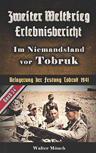 Beispielbild fr Zweiter Weltkrieg Erlebnisbericht Im Niemandsland vor Tobruk: Belagerung der Festung Tobruk 1941 zum Verkauf von medimops