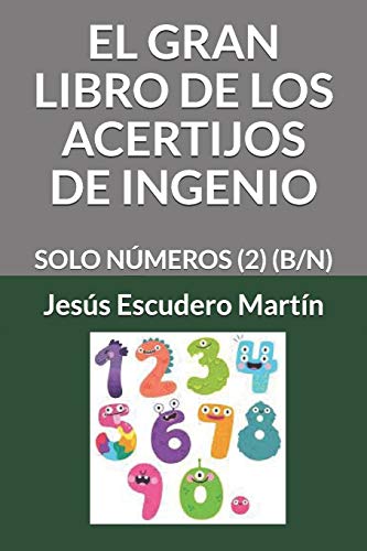 9798670552530: EL GRAN LIBRO DE LOS ACERTIJOS DE INGENIO: SOLO NMEROS (2) (B/N)