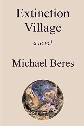 Beispielbild fr Extinction Village : A Novel zum Verkauf von Better World Books
