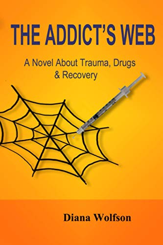 Stock image for The Addict's Web : A Novel about Trauma, Drugs and Recovery for sale by Better World Books