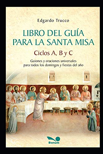 Imagen de archivo de Libro del Guia para la Santa Misa: Guiones y oraciones universales para todos los domingos y fiestas del ano a la venta por Chiron Media