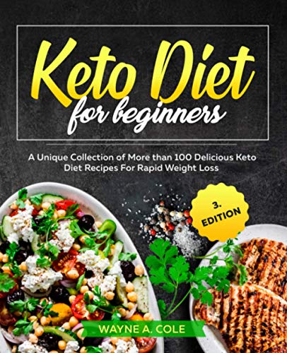 Stock image for Keto Diet For Beginners: A Unique Collection of More than 100 Delicious Keto Diet Recipes For Rapid Weight Loss for sale by MusicMagpie