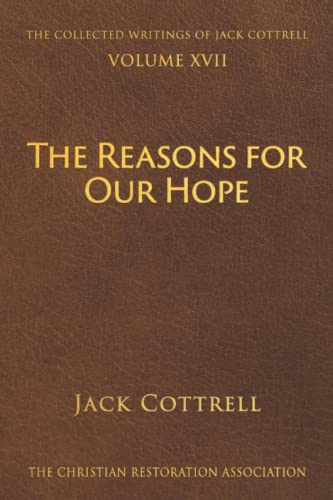 Stock image for The Reasons for Our Hope (The Collected Writings of Jack Cottrell) for sale by HPB-Emerald