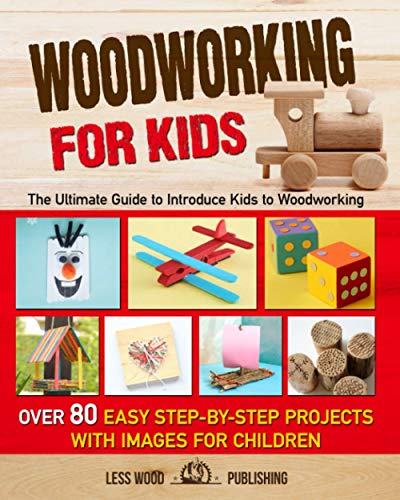 Beispielbild fr Woodworking for Kids : The Ultimate Guide to Introduce Kids to Woodworking. over 80 Easy Step-By-Step Projects with Images for Children zum Verkauf von Better World Books
