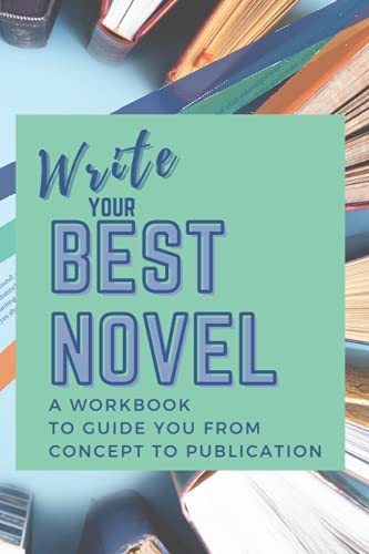 Stock image for Write Your Best Novel: A Workbook to Guide You From Concept to Publication for sale by ALLBOOKS1