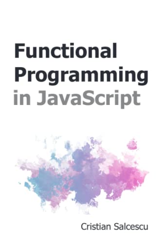9798671513851: Functional Programming in JavaScript: 3 (Functional JavaScript)