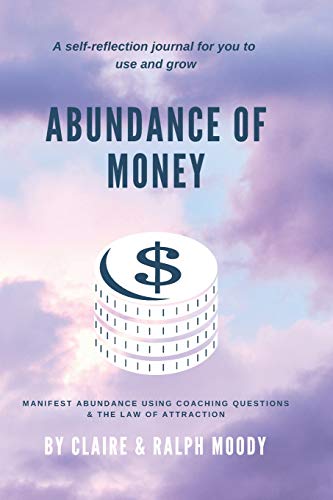 9798671526844: Abundance of Money: Manifest Abundance Using Coaching Questions & The Law Of Attraction: 54 (Journals)