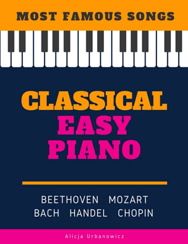 Imagen de archivo de Classical Easy Piano - Most Famous Songs - Beethoven Mozart Bach Handel Chopin Large type / large print ed a la venta por GreatBookPrices