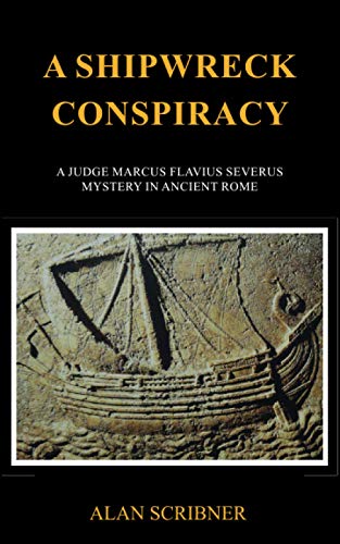 Stock image for A Shipwreck Conspiracy: A Judge Marcus Flavius Severus Mystery in Ancient Rome for sale by GreatBookPrices