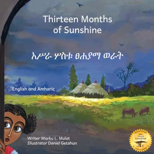 Stock image for Thirteen Months of Sunshine: Ethiopia's Unique Calendar in Amharic and English for sale by GreatBookPrices