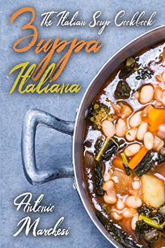 Stock-Bild f�r Zuppa Italiana: The Italian Soup Cookbook (Italian Cookbook, Band 3)