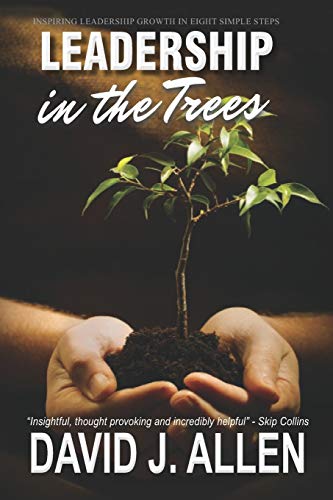 Stock image for Leadership in the Trees: Inspiring leadership growth in eight simple steps for sale by GreatBookPrices