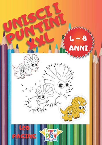 Immagine dell'editore per Unisci i Puntini XXL: 120 Pagine per Bambini da 4 a 8 Anni; Lettere, Numeri, Forme, Animali, e Molto Altro da Completare e Colorare per Imparare a Scrivere, Leggere, Contare Senza Annoiarsi venduto da medimops