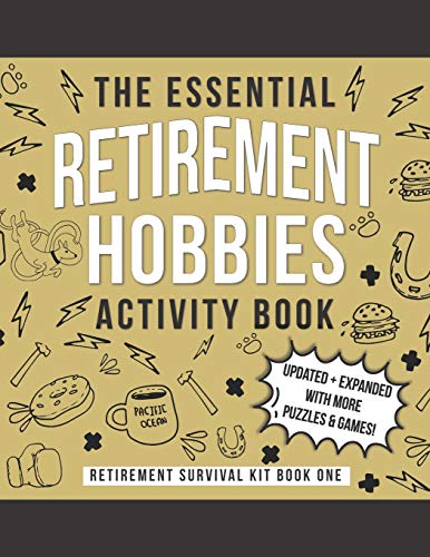 Stock image for The Essential Retirement Hobbies Activity Book: A Fun Retirement Gift for Coworker and Colleague (Retirement Survival Kit) for sale by Goodwill Books
