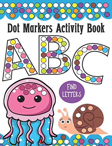 9798672313962: Dot Markers Activity Book ABC and Letter Find: Do a Dot Painting Coloring Book For Kids, Great Creative Fun and Learning Alphabet with Cute Animals - ... Preschool and Kindergarten (Toddlers)
