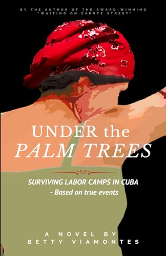 Stock image for Under the Palm Trees: Surviving Labor Camps In Cuba for sale by California Books