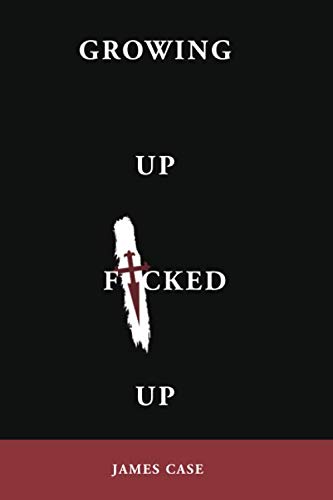 9798672390505: Growing Up Fucked Up