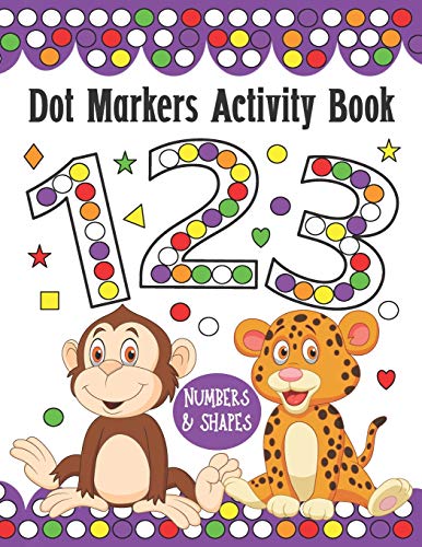 Imagen de archivo de Dot Markers Activity Book Numbers and Shapes: Do a Dot Art Coloring Book For Kids, Great Creative Fun and Learn with Animals for Homeschool, Preschool a la venta por GreatBookPrices