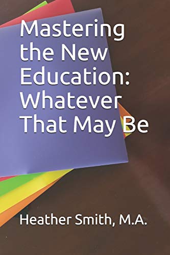 Stock image for Mastering the New Education: Whatever That May Be for sale by ShowMe D Books