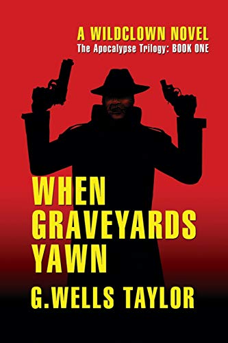 Stock image for When Graveyards Yawn A Wildclown Novel 1 The Apocalypse Trilogy for sale by PBShop.store US