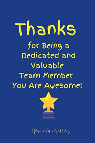 Stock image for Thanks for Being a Dedicated and Valuable Team Member You Are Awesome!: Employee Gift Appreciation Notebook for Staff Team Members Coworkers | Lined . Gifts for Hard Working Employees) for sale by Big River Books