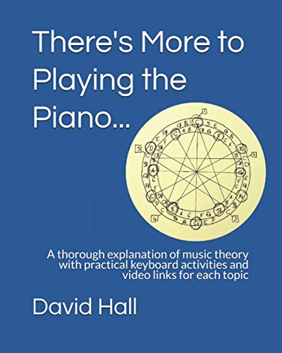9798672771113: There's More to Playing the Piano...: A thorough explanation of music theory with practical keyboard activities and video links for each topic