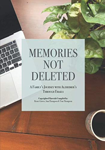 Stock image for Memories Not Deleted: A Family's Journey with Alzheimer's Through Emails for sale by HPB-Ruby