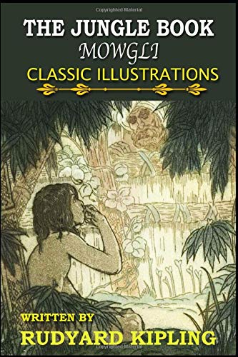 Imagen de archivo de The Jungle Book: Mowgli and His Friends In The Jungle (Classic Illustrations Edition) a la venta por Big River Books