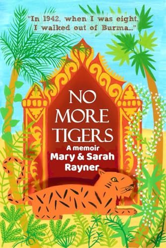 Imagen de archivo de No More Tigers: A deeply moving memoir of a childhood in wartime Burma a la venta por AwesomeBooks