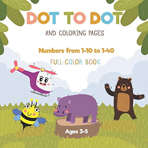 Stock image for Dot to dot and coloring pages - Numbers from 1-10 to 1-40 - Full-color book - Ages 3-5: preschool connect the dots activity book for toddlers - Tracin for sale by GreatBookPricesUK