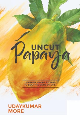 Beispielbild fr Uncut Papaya: 2 minute short stories to beat the odds of life zum Verkauf von Ria Christie Collections