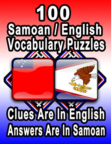 Stock image for 100 Samoan/English Vocabulary Puzzles: Learn and Practice Samoan By Doing FUN Puzzles!, 100 8.5 x 11 Crossword Puzzles With Clues In English, Answers for sale by GreatBookPrices